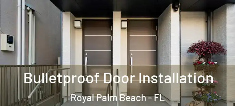  Bulletproof Door Installation Royal Palm Beach - FL