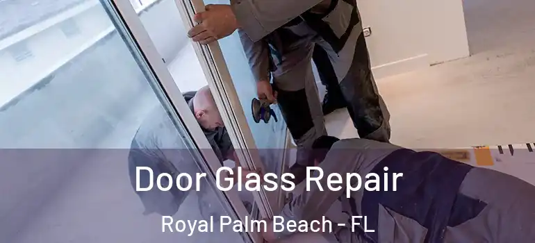  Door Glass Repair Royal Palm Beach - FL