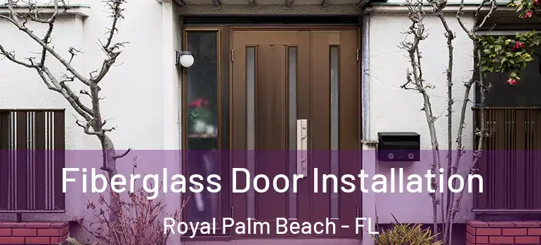  Fiberglass Door Installation Royal Palm Beach - FL
