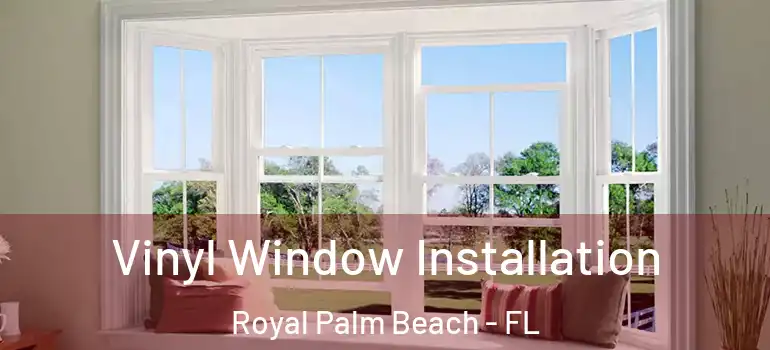  Vinyl Window Installation Royal Palm Beach - FL