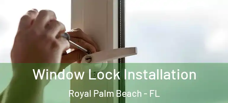  Window Lock Installation Royal Palm Beach - FL